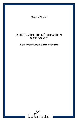 Stock image for Au service de l'ducation nationale: Les aventures d'un recteur [Broch] Niveau, Maurice for sale by BIBLIO-NET