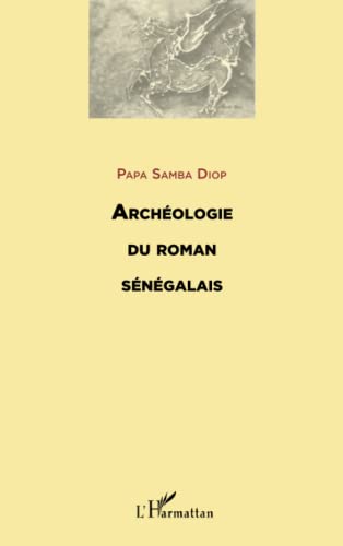 Beispielbild fr ARCHEOLOGIE DU ROMAN SENEGALAIS (French Edition) zum Verkauf von Gallix
