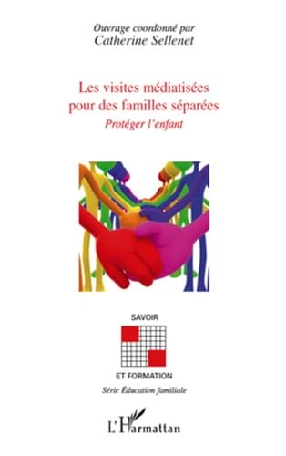 Beispielbild fr Les visites mdiatises pour des familles spares: Protger l'enfant (French Edition) zum Verkauf von Gallix