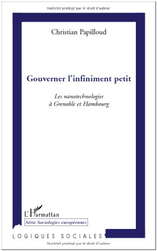 Beispielbild fr Gouverner l'infiniment petit: Les nanotechnologies  Grenoble et Hambourg zum Verkauf von Gallix