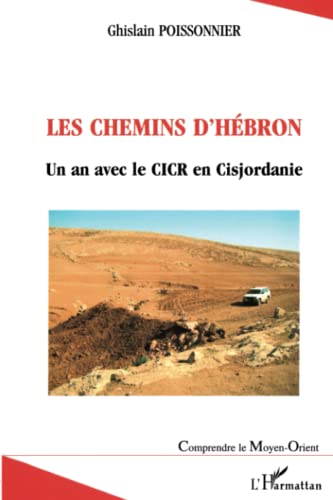 Beispielbild fr Les Chemins D'hbron : Un An Avec Le Cicr En Cisjordanie zum Verkauf von RECYCLIVRE