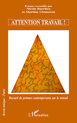 9782296116757: Attention travail !: Recueil de pomes contemporains sur le travail