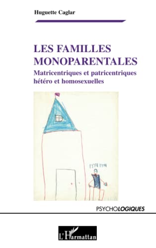 9782296117129: Les familles monoparentales: Matricentriques Et Patricentriques Htro Et Homosexuelles