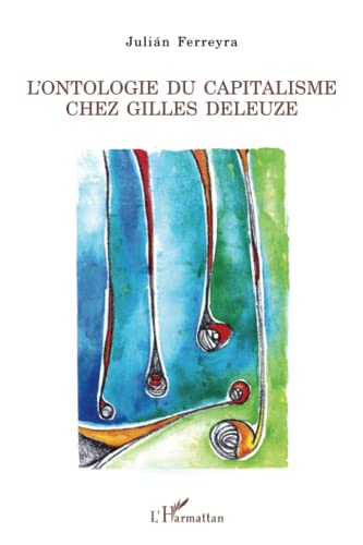 9782296117778: L'ontologie du capitalisme chez Gilles Deleuze