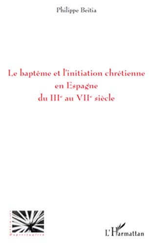 Beispielbild fr Le baptme et l'initiation chrtienne en Espagne du IIIe au VIIe sicle (French Edition) zum Verkauf von Gallix