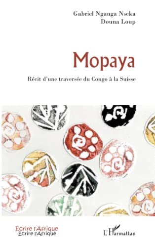 Beispielbild fr Mopaya: Rcit d'une traverse du Congo  la Suisse zum Verkauf von Ammareal