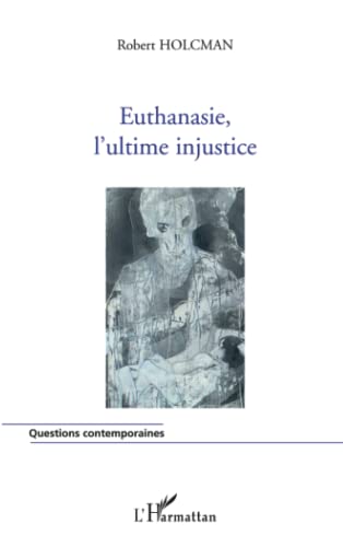 Beispielbild fr Euthanasie, l'ultime injustice (French Edition) zum Verkauf von Gallix