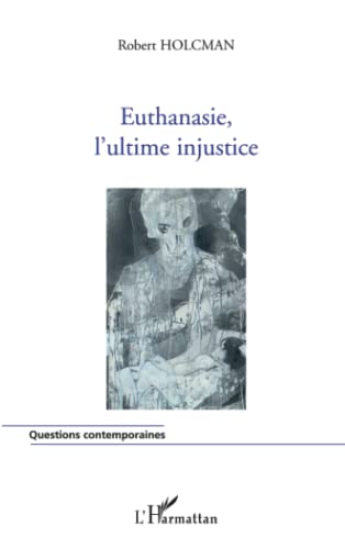 9782296118591: Euthanasie, l'ultime injustice
