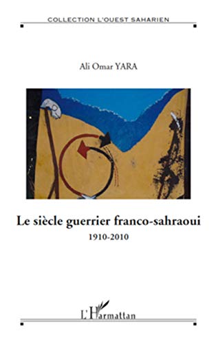 Beispielbild fr Le sicle guerrier franco-sahraoui: 1910-2010 - Hors srie N 10 zum Verkauf von Ammareal