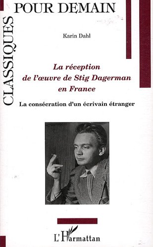Stock image for La rception de l'oeuvre de Stig Dagerman en France : La conscration d'un crivain tranger [Broch] Dahl, Karin for sale by BIBLIO-NET