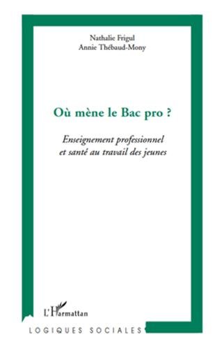 Stock image for O mne le Bac pro ? : Enseignement professionnel et sant au travail des jeunes [Broch] Frigul, Nathalie et Thbaud-Mony, Annie for sale by BIBLIO-NET