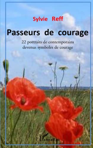 Stock image for Passeurs de courage: 22 portraits de contemporains devenus symboles de courage for sale by Ammareal