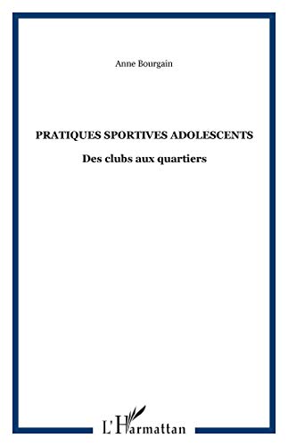 Stock image for Pratiques Sportives Adolescentes des Clubs aux Quartiers for sale by Librairie Le Lieu Bleu Paris