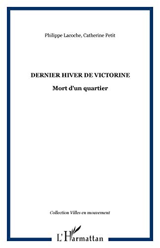 Stock image for Dernier Hiver de Victorine Mort d'un Quartier [Paperback] Petit, Catherine and Lacoche, Philippe for sale by LIVREAUTRESORSAS
