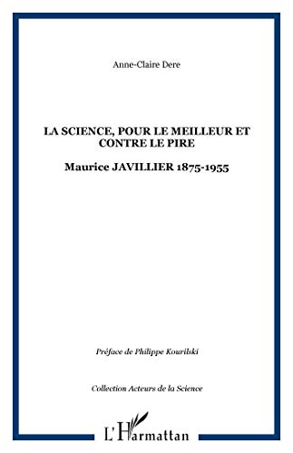 Imagen de archivo de La science pour le meilleur et contre le pire : Maurice Javillier 1875-1955 a la venta por medimops
