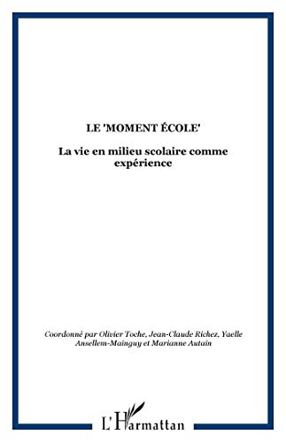 Stock image for Le Moment cole : la vie en milieu scolaire comme exprience [Broch] Revue Agora Dbats Jeunesses for sale by BIBLIO-NET