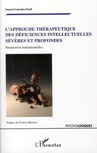 Beispielbild fr L'approche thrapeutique des dficiences intellectuelles svres et profondes : Perspectives institutionnelles zum Verkauf von medimops