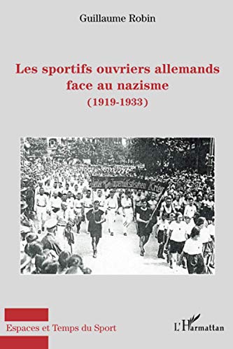 Beispielbild fr Les sportifs ouvriers allemands face au nazisme (1919-1933) (French Edition) zum Verkauf von Gallix