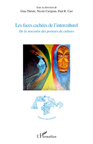 Stock image for Les faces caches de l'interculturel: De la rencontre des porteurs de culture (French Edition) for sale by pompon