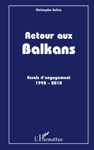 Imagen de archivo de Retour aux Balkans: Essais d'engagement 1992-2010 a la venta por Ammareal
