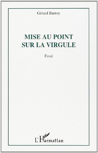 Stock image for Mise au Point Sur la Virgule Essai [Broch] Barroy, Grard for sale by BIBLIO-NET