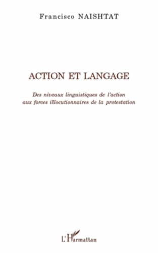 Imagen de archivo de Action et langage : Des niveaux linguistiques de l'action aux forces illocutionnaires de la protestation a la venta por Ammareal