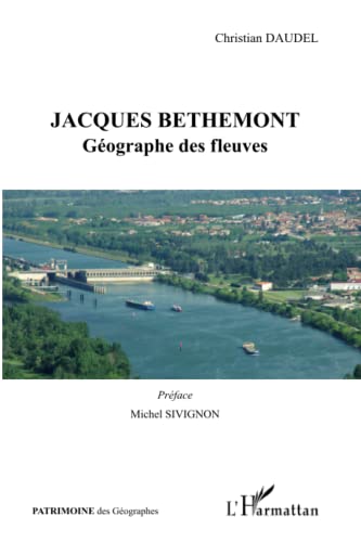 Stock image for Jacques Bethemont: Gographe des fleuves (French Edition) for sale by GF Books, Inc.