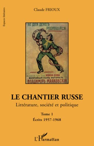 Stock image for Le chantier russe: Littrature, socit et politique Tome 1. Ecrits 1957-1968 for sale by Ammareal