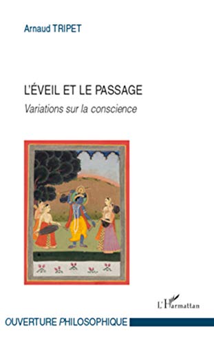 Stock image for L'veil et le passage: Variations sur la conscience [Broch] TRIPET, Arnaud for sale by BIBLIO-NET