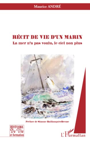 Beispielbild fr Rcit de vie d'un marin: La mer n'a pas voulu, le ciel non plus (French Edition) zum Verkauf von Gallix