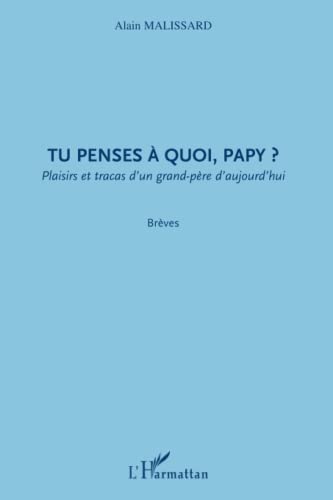 Beispielbild fr Tu penses  quoi, papy ? : Plaisirs et tracas d'un grand-pre d'aujourd'hui zum Verkauf von medimops