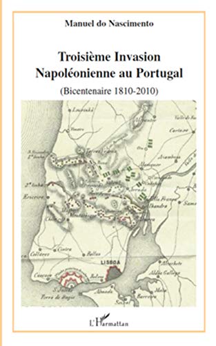Stock image for Troisime invasion napolonienne au Portugal (bicentenaire 1810-2010) [Broch] Do Nascimento, Manuel for sale by BIBLIO-NET