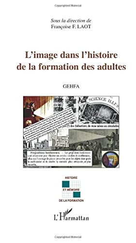 Beispielbild fr L'image dans l'histoire de la formation des adultes: GEHFA (French Edition) zum Verkauf von Gallix