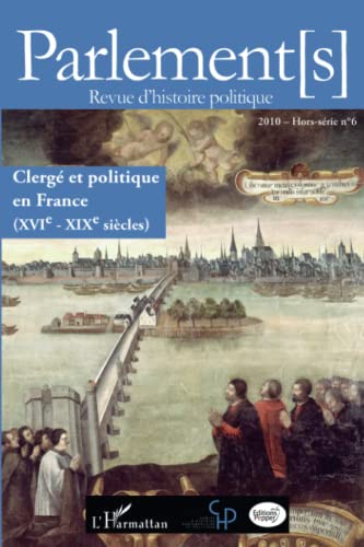 Beispielbild fr Parlement HS 6 : Clerg et Politique en France XVIe XIXe sicles zum Verkauf von Ammareal
