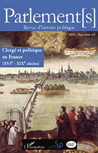 Imagen de archivo de Parlement HS 6 : Clerg et Politique en France XVIe XIXe sicles a la venta por Ammareal