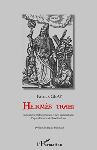 Beispielbild fr Herms trahi: Impostures philosophiques et no-spiritualisme D'aprs l'?uvre de Ren Gunon (French Edition) zum Verkauf von Gallix