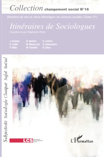 Imagen de archivo de Histoires de vies et choix thoriques en sciences sociales, Tome 4 : Itineraires de sociologues a la venta por Revaluation Books