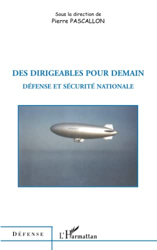 Beispielbild fr Des dirigeables pour demain: Dfense et scurit nationale (French Edition) zum Verkauf von Gallix