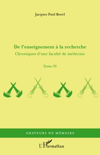 Stock image for Chroniques D'une Facult De Mdecine. Vol. 4. De L'enseignement  La Recherche for sale by RECYCLIVRE