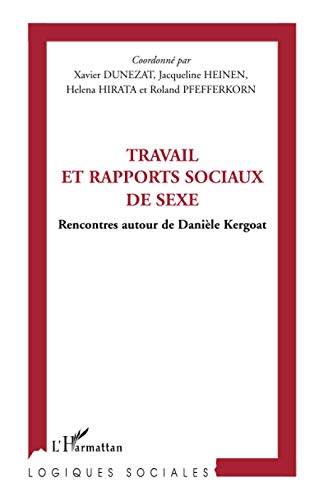 9782296128309: Travail et rapports sociaux de sexe: Rencontres autour de Danile Kergoat