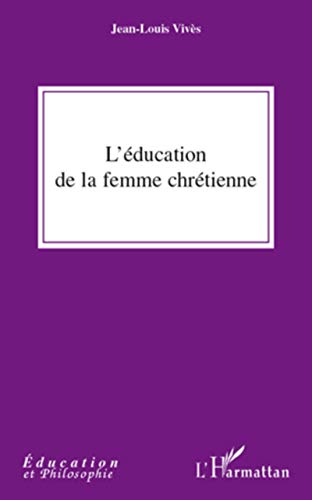 Beispielbild fr L'ducation de la femme chrtienne zum Verkauf von Chapitre.com : livres et presse ancienne