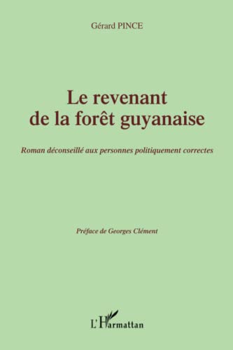 9782296129030: Le revenant de la fort guyanaise: Roman dconseill aux personnes politiquement correctes Prface de Georges Clment