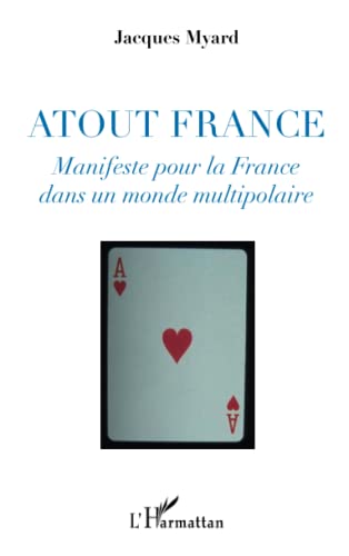 Stock image for Atout France: Manifeste pour la France dans un monde multipolaire [Broch] Myard, Jacques for sale by BIBLIO-NET