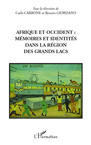 Imagen de archivo de Afrique et occident : mmoires et identits dans la rgion des Grands Lacs [Broch] Carbone, Carlo et Giordano, Rosario a la venta por BIBLIO-NET