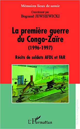 Stock image for La premire guerre du Congo-Zare (1996-1997): Rcits de soldats AFDL et FAR [Broch] Jewsiewicki, Bogumil for sale by BIBLIO-NET