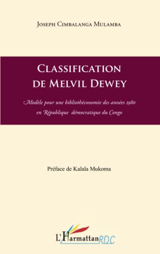 Stock image for Classification de Melvil Dewey: Modle pour une bibliothconomie des annes 1980 en Rpublique Dmocratique du Congo for sale by Ammareal