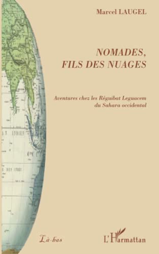 Stock image for Nomades, fils des nuages: Aventures chez les Rguibat Leguacem du Sahara occidental (French Edition) for sale by Gallix