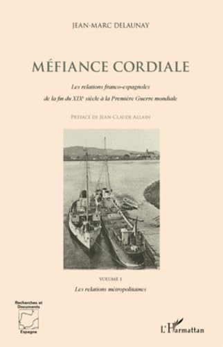 Imagen de archivo de Mefiance Cordiale (Vol 1) les Relations Franco Espagnoles de la Fin du Xixe Siecle a la Premiere Gue a la venta por Ammareal