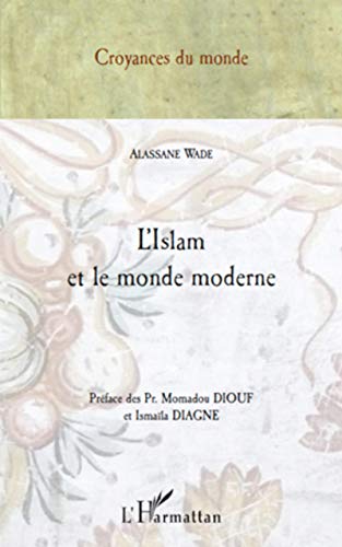 Imagen de archivo de L'Islam et le monde moderne [Broch] Wade, Alassane a la venta por BIBLIO-NET