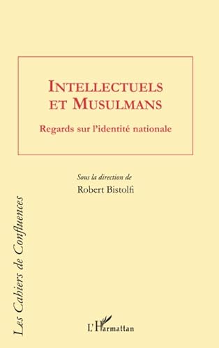 Beispielbild fr Intellectuels et Musulmans: Regards sur l'identit nationale [Broch] la direction de Robert Bistolfi, Sous zum Verkauf von BIBLIO-NET